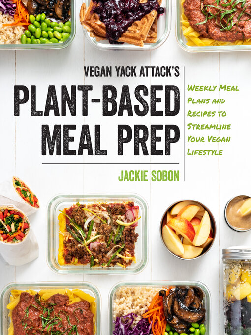 Title details for Vegan Yack Attack's Plant-Based Meal Prep by Jackie Sobon - Available